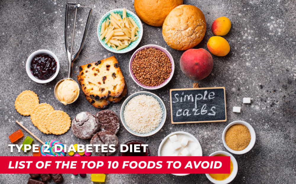 Type 2 Diabetes Diet: A List of the Top 10 Foods to Avoid