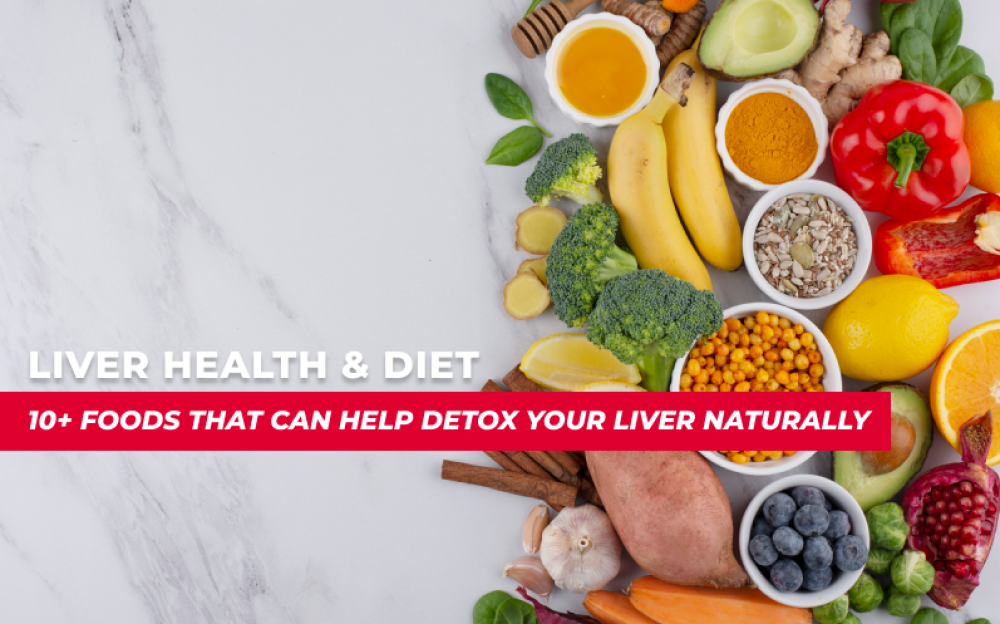 Liver Health and Diet: A List of 10+ Foods That Can Help Detox Your Liver Naturally