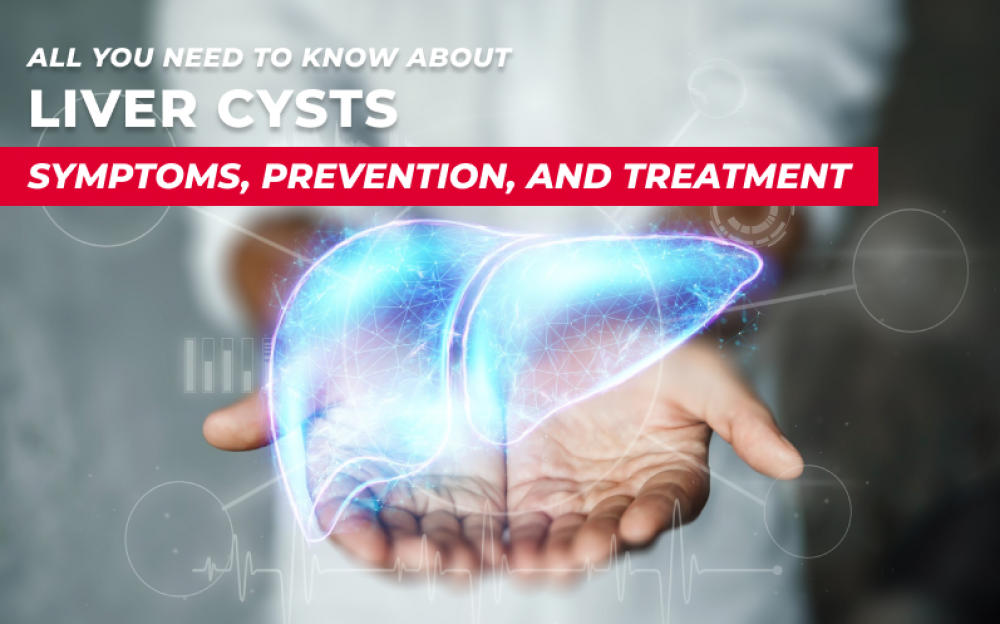 All you need to know about Liver Cysts: Symptoms, Prevention, and Treatment